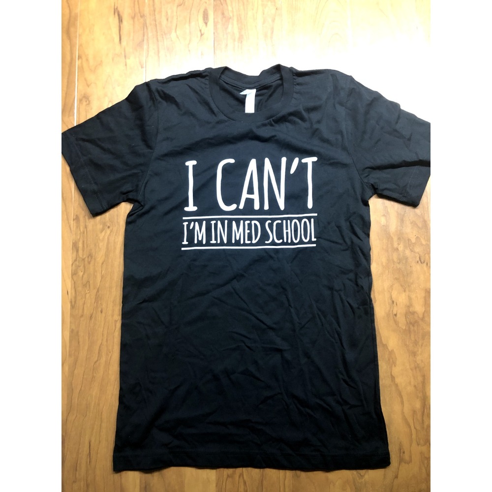 I Can't I'm In Med School T Shirt Size Small Future Doctor Medical Student Tee